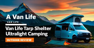 Quick Picks: Best Ultralight Tarps for Van Life Camping