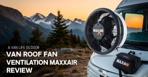 Van Roof Fan Ventilation Maxxair Review